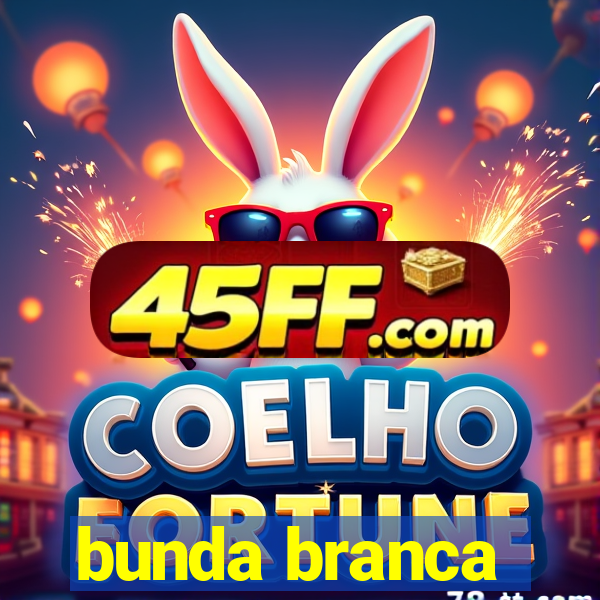bunda branca
